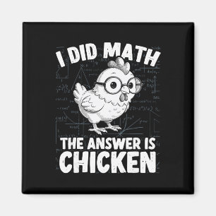 Ich habe Mathe gemacht, die Antwort ist Huhn Lusti Magnet