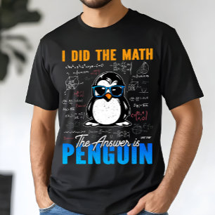 Ich habe Mathe gemacht, die Antwort ist Pinguin Lu T-Shirt