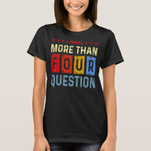 Ich habe mehr als vier Fragen Pessach jüdischen Se T-Shirt