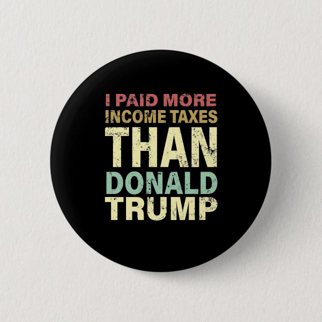 Ich habe mehr Einkommensteuern bezahlt als Donald  Button (Vorderseite)