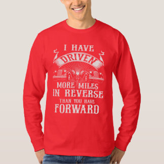 Ich habe mehr Meilen zurückgelegt als nach vorn. T-Shirt