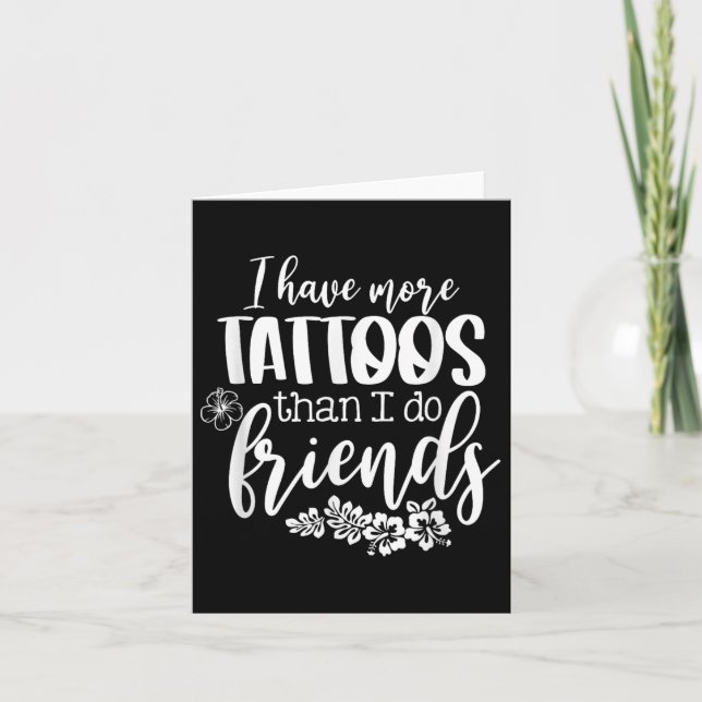 Ich habe mehr Tattoos als Freunde lustige Tattoo Karte (Vorderseite)