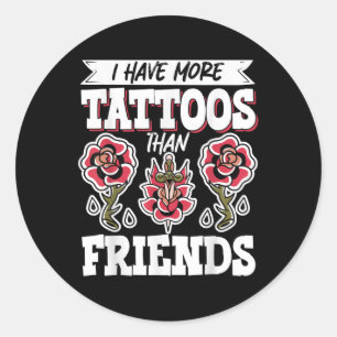 Ich habe mehr Tattoos als Freunde Runder Aufkleber