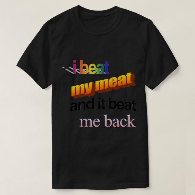 Ich habe mein Fleisch geschlagen und es hat mich z T-Shirt (Design vorne)