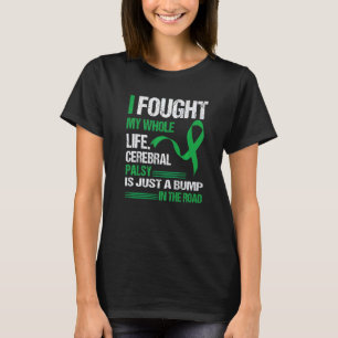 Ich habe mein ganzes Leben gekämpft Zerebralparese T-Shirt