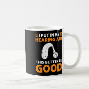 Ich habe mein Hörgerät eingesetzt. Das sollte bess Kaffeetasse