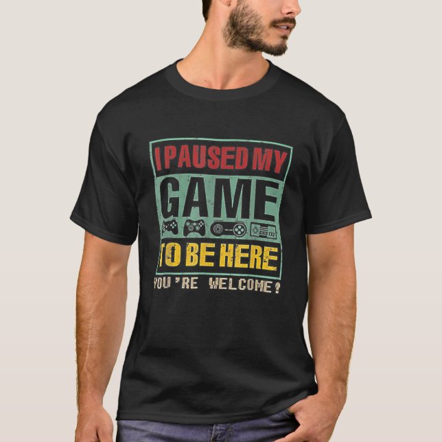 Ich habe mein Spiel angehalten, hier zu sein, du b T-Shirt (Vorderseite)
