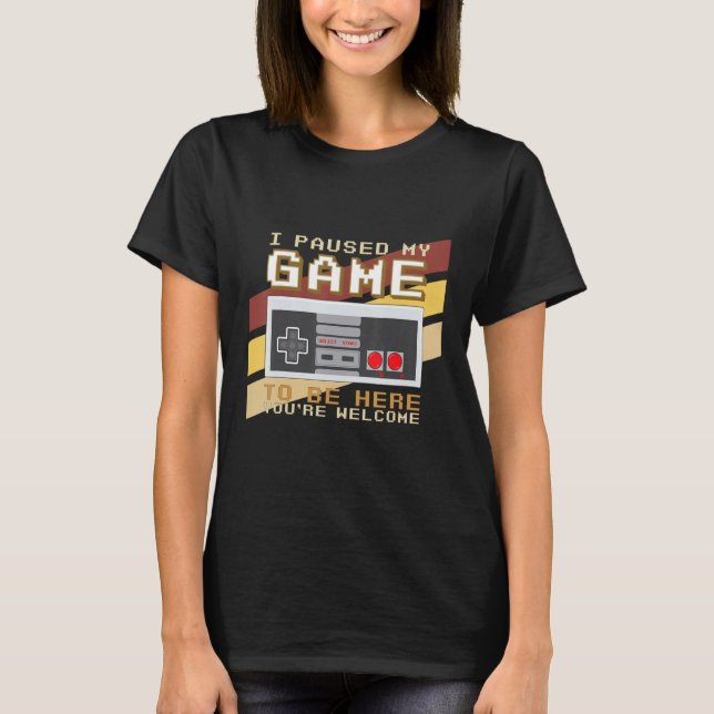 Ich habe mein Spiel angehalten, hier zu sein, sind T-Shirt (Vorderseite)