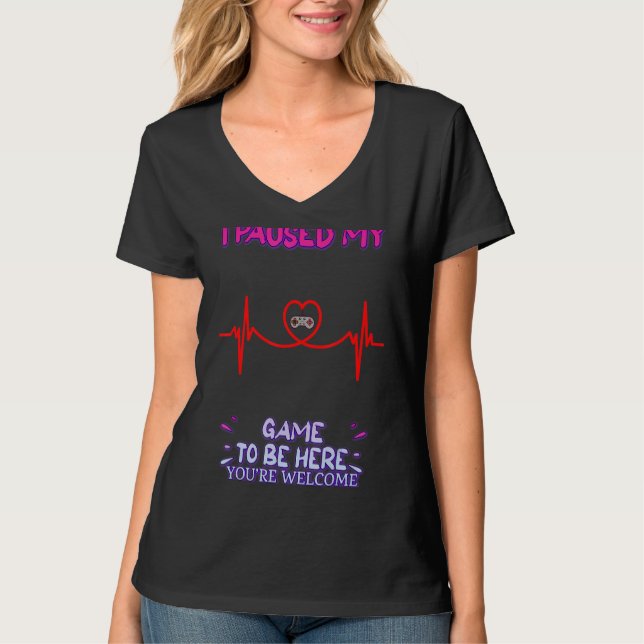 Ich habe mein Spiel angehalten Sie sind willkommen T-Shirt (Vorderseite)