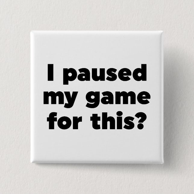 Ich habe mein Spiel dafür gestoppt? Button (Vorderseite)