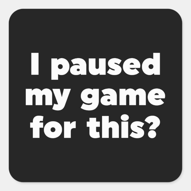 Ich habe mein Spiel dafür gestoppt? Quadratischer Aufkleber (Vorderseite)
