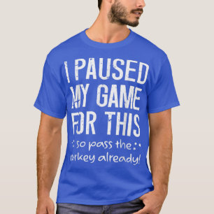 Ich habe mein Spiel dafür gestoppt, sodass ich die T-Shirt