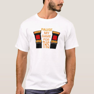 Ich habe mein Spiel dafür pausiert T-Shirt