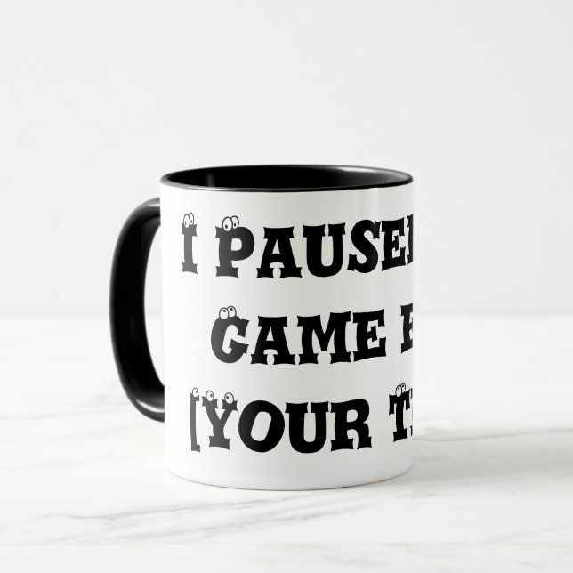 "Ich habe mein Spiel für [deinen Text] unterbroche Tasse (Vorderseite Links)
