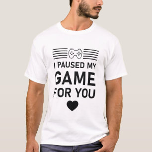 Ich habe mein Spiel für Sie gestoppt - Video Gamer T-Shirt