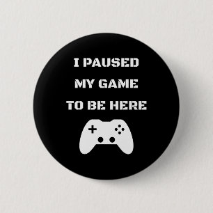 Ich habe mein Spiel hier angehalten, Video Gamer 1 Button