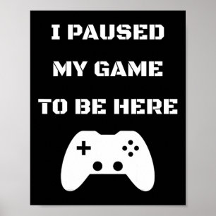 Ich habe mein Spiel hier angehalten, Video Gamer 1 Poster