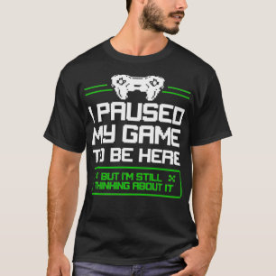 Ich habe mein Spiel hier gehalten, aber ich denke  T-Shirt