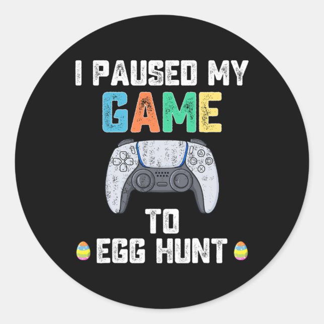 Ich habe mein Spiel mit Eierjagd-Spielern gestoppt Runder Aufkleber (Vorderseite)