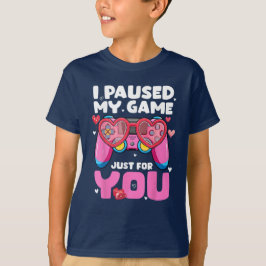 Ich habe mein Spiel nur für Sie gestoppt, Valentin T-Shirt