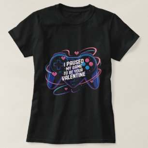 Ich habe mein Spiel pausiert, um dein Valentins-Sh T-Shirt