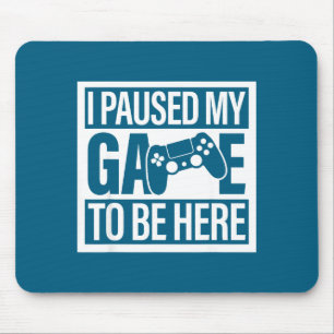 Ich habe mein Spiel pausiert, um hier für Männer F Mousepad
