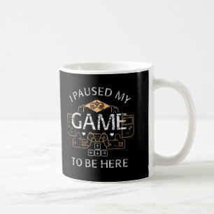 Ich habe mein Spiel pausiert, um hier zu sein Kaffeetasse