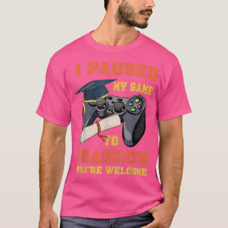 Ich habe mein Spiel unterbrochen, um an Videospiel T-Shirt