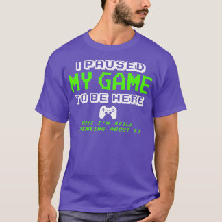 Ich habe mein Spiel unterbrochen, um hier Geschenk T-Shirt