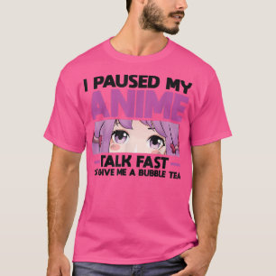Ich habe meine Anime angehalten Gib mir eine Blase T-Shirt