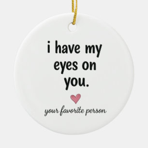 Ich habe meine Augen auf dich Keramik-Ornament-Ges Keramik Ornament