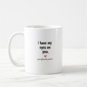 Ich habe meine Augen auf dich Lustiges Liebeszitat Kaffeetasse