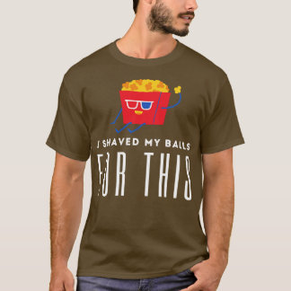 Ich habe meine Bälle für diesen Film geteilt T-Shirt