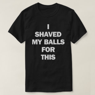 ICH HABE MEINE BALLEN DAFÜR GESCHICKT T-Shirt
