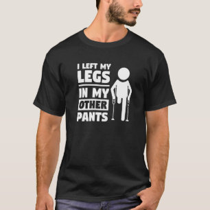 Ich habe meine Beine in meiner anderen Hose gelass T-Shirt