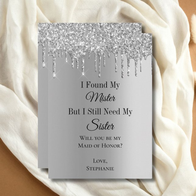 Ich habe meine Brautparty-Vorschlagskarten gefunde Einladung (Silver Dripping Glitter Maid of Honor Bridesmaid Proposal Card. Printed or Digital)