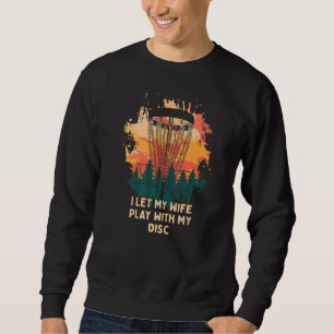 Ich habe meine Ehefrau mit meinem Disk Disk Golf S Sweatshirt