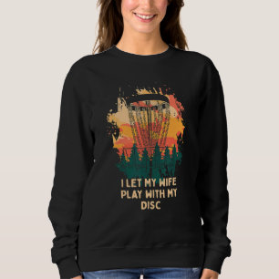 Ich habe meine Ehefrau mit meinem Disk Disk Golf S Sweatshirt