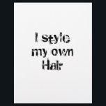 Ich habe meine eigene Haare. Schwarz und Weiß. Flyer<br><div class="desc">Ein Schwarz-Weiß-Design,  das besagt: "Ich stile meine eigene Haare.</div>