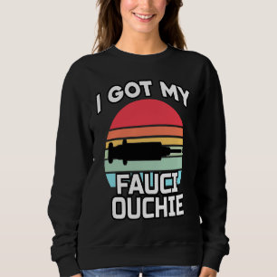 Ich habe meine Fauci Ouchie Dr Fauci Pro Impfun Sweatshirt
