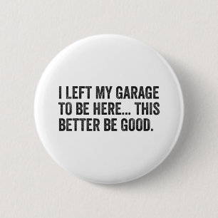 Ich habe meine Garage Verlassen, hier zu sein, um Button