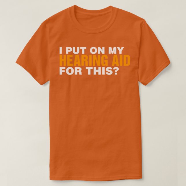 Ich habe meine Hörhilfe für dieses tiefe Bewusstse T-Shirt (Design vorne)