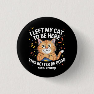 Ich habe meine Katze zurückgelassen, um hier zu se Button