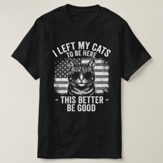Ich habe meine Katzen zu Hause gelassen, um hier z T-Shirt