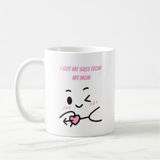 Ich habe meine Schlagfertigkeit von meiner Mutter Kaffeetasse