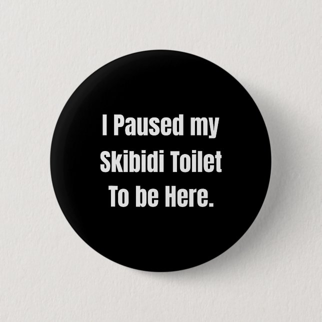 Ich habe meine Skibidi-Toilette angehalten, hier i Button (Vorderseite)