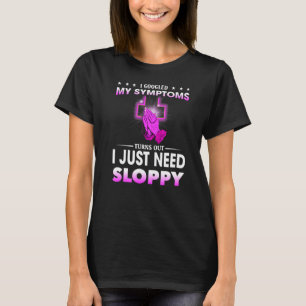 Ich habe meine Symptome gegoogelt, aber ich brauch T-Shirt