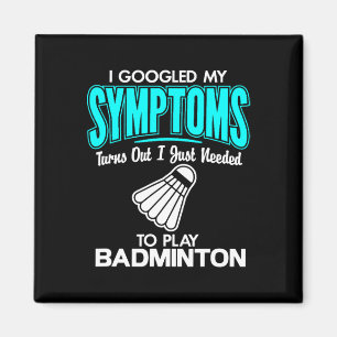 Ich habe meine Symptome gegoogelt, um Badminton 1 Magnet