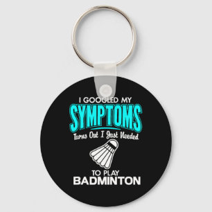 Ich habe meine Symptome gegoogelt, um Badminton 1  Schlüsselanhänger