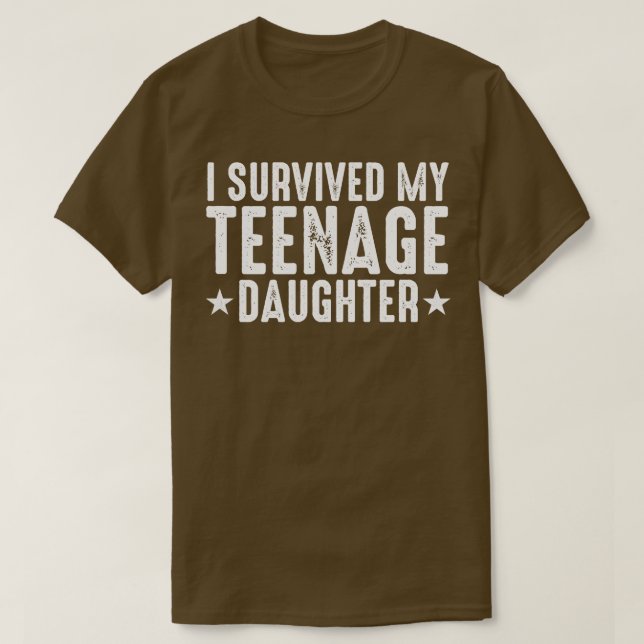 Ich habe meine Teenager-Tochter überlebt T-Shirt (Design vorne)